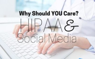 Why Should YOU Care? —  HIPAA and Social Media