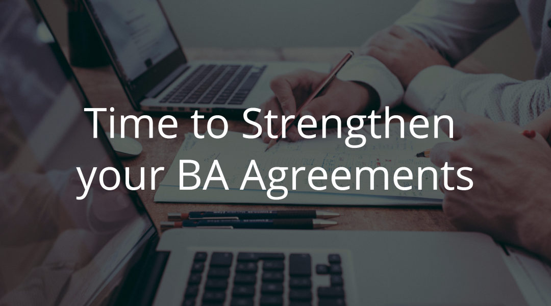Time to Strengthen your BA Agreements